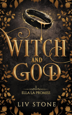 Witch and God, tome 1 : Ella la Promise par Liv Stone