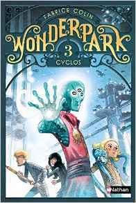 Wonderpark, tome 3 : Cyclos par Fabrice Colin