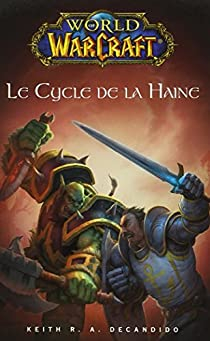 World of Warcraft :  Le Cycle de la Haine par Keith R. A. DeCandido