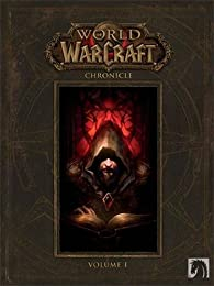 World of Warcraft - Chroniques, tome 1 par Chris Metzen