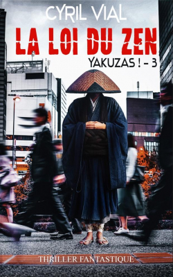 Yakuzas !, tome 3 : La loi du zen par Cyril Vial