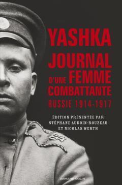 Yashka. Journal d'une femme combattante en Russie, 1914-1917 par Stphane Audoin-Rouzeau