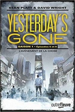 Yesterday's Gone, saison 1, pisodes 5 et 6 - L'avnement e la chose par Sean Platt