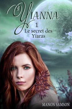 Yianna, tome 1 : Le secret des Yiaras par Manon Samson