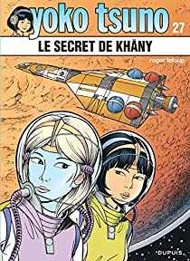 Yoko Tsuno, tome 27 : Le secret de Khany par Roger Leloup
