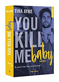You kill me baby, tome 3 par Tina Ayme