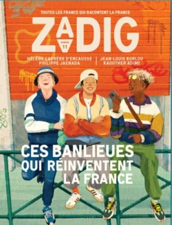 Zadig, n11 : Ces banlieues qui rinventent la France par Revue Zadig