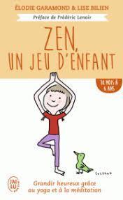 Zen, un jeu d'enfant (18 mois  6 ans) par Elodie Garamond