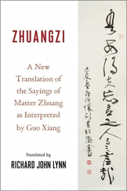Zhuangzi: A New Translation of the Sayings of Master Zhuang As Interpreted by Guo Xiang par Richard John Lynn