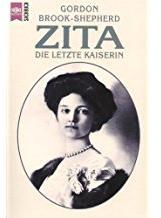 Zita, die letzte Kaiserin. Biographie. par Gordon Brook-Shepherd