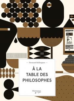 À la table des philosophes par Normand Baillargeon