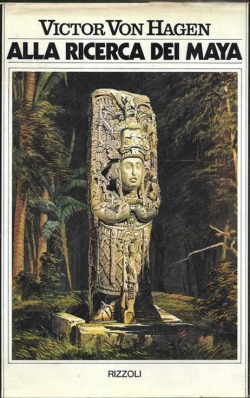 Alla ricerca dei maya par Victor Von Hagen