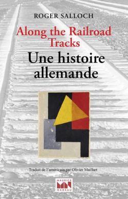along the railroad tracks une histoire allemande par Roger Salloch