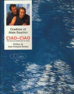 Ciao-ciao : Trois tours du monde pour un amour par Cendrine et Alain Gautier
