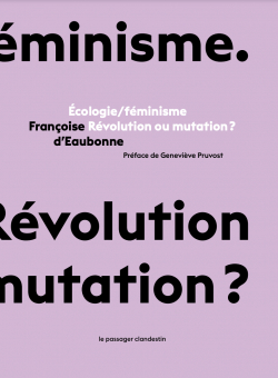 cologie/Fminisme : Rvolution ou mutation ? par Franoise d' Eaubonne