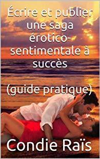 crire et publier une saga rotico-sentimentale  succs (guide pratique) par Condie Ras
