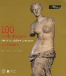100 Chefs-d'oeuvre de la scultpture grecque au Louvre par Alain Pasquier