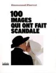 100 images qui ont fait scandale par Emmanuel Pierrat