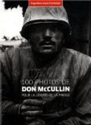 100 Photos de Don Mccullin pour la Liberte de la Presse par Don McCullin