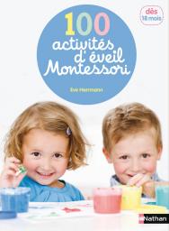 100 activits d'veil Montessori - Ds 18 mois par Eve Herrmann