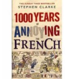 1000 ans de msentente cordiale : L'histoire anglo-franaise revue par un rosbif par Stephen Clarke