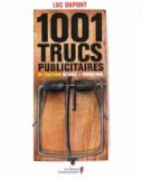 1001 Trucs Publicitaires 2e ed par Luc Dupont