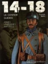 14-18 La Grande Guerre : Armes, uniformes, matriels par Franois Bertin