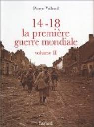 14-18, la premire guerre mondiale. Tome 2 par Pierre Vallaud
