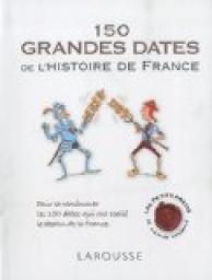 150 grandes dates de l'histoire de France par Renaud Thomazo