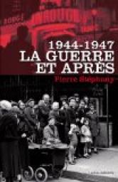 1944 - 1947, La guerre et aprs par Pierre Stphany