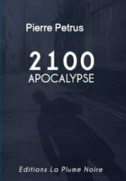 2100 Apocalypse par Pierre Petrus