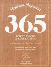 365 bonnes raisons de passer  table : Almanach perptuel de cuisine par Stphane Reynaud