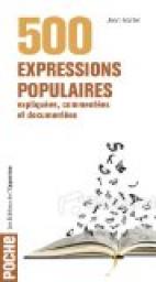 500 expressions populaires : Expliques, commentes et documentes par Jean Maillet