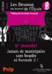 6e mandat : Jamais de municipales sans boudin ni Formule 2 !: Les Dessous (en dentelle) de l'lyse : Saison 1 - 6e mandat par Thibault de Saint-Amand
