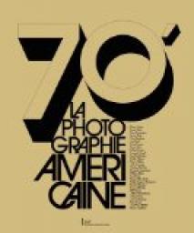 70'. La photographie amricaine par Anne Biroleau