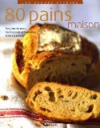 Les bonnes saveurs : 80 Pains maison par Editions Atlas