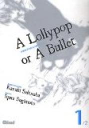 A lollypop or a bullet, tome 1 par Kazuki Sakuraba