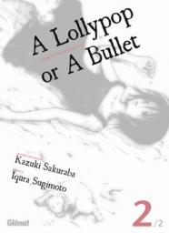 A lollypop or a bullet, tome 2 par Ikura Sugimoto