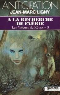 Les Voleurs de rve, tome 3 :  la recherche de Farie par Jean-Marc Ligny