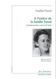 A l'ombre de la famille Freud : Comment ma mre a vcu le XXe sicle par Sophie Freud