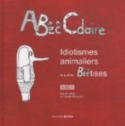 ABCdaire : Idiotismes animaliers et autres Btises par Marido Viale