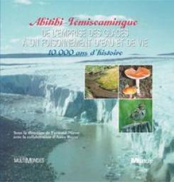 Abitibi-Tmiscamingue : De l'emprise des glaces  un foisonnement d'eau et de vie par Fernand Miron