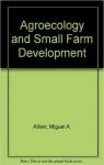 Agroecology and Small Farm Development par Miguel A. Altieri