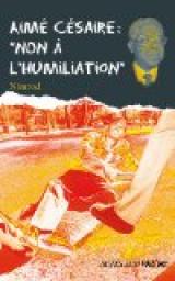 Aim Csaire : ''Non  l'humiliation'' par  Nimrod