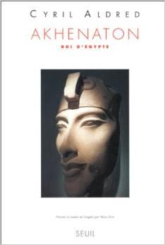 Akhenaton : Roi d'Egypte par Cyril Aldred