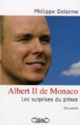 Albert II de Monaco : Les surprises du prince par Philippe Delorme