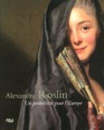 Alexandre Roslin : Un portraitiste pour l'Europe, 1718-1793 par Magnus Olausson