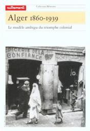 Alger : Le modle ambigu du triomphe colonial par Jean-Jacques Jordi