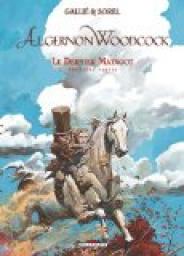 Algernon Woodcock, tome 6 : Le dernier Matagot 1/ par Mathieu Galli