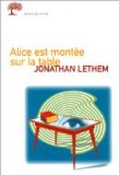 Alice est monte sur la table par Jonathan Lethem